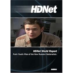 HDNet World Report #604: Putin Youth: Rise of the New Russian Nationalists (WMVHD)
