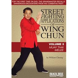 Street Fighting Applications of Wing Chun Vol. 3: Muay Thai Melee