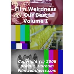 Film Weirdness - "Our Best" Volume I