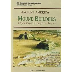 Mound Builders: Edgar Cayce's Forgotten Legacy