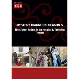 Mystery Diagnosis Season 5 - The Sickest Patient in the Hospital & Terrifying Tremors