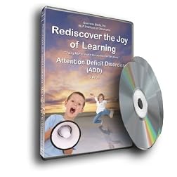 Rediscover the Joy of Learning--Attention Deficit Disorder (ADD/ADHD)