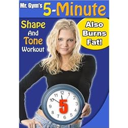 Mr. Gym's 5 Minute Shape & Tone Workout - also Burns Fat