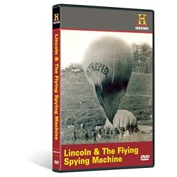 Man, Moment, Machine: Lincoln and the Flying Spying Machine