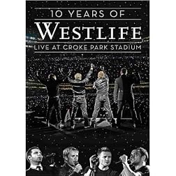 Westlife - 10 Years of Westlife - Live at Croke Park Stadium