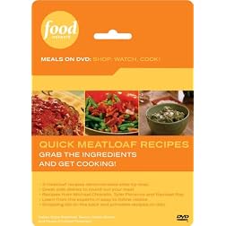 Food Network Meals on DVD: Shop, Watch, Cook! Quick Meatloaf Recipes