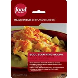Food Network Meals on DVD: Shop, Watch, Cook! Soul Soothing Soups