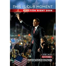 This Is Our Moment: Election Night 2008