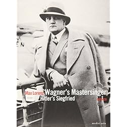 Max Lorenz: Wagner's Mastersinger - Hitler's Siegfried