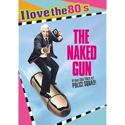 Naked Gun: From the Files of Police Squad! (I Love the 80's Edition)