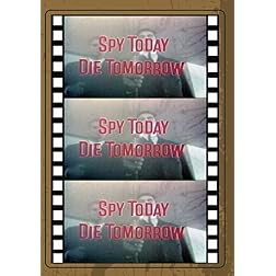 SPY TODAY, DIE TOMORROW