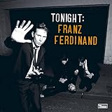 Tonight: Franz Ferdinand by Franz Ferdinand