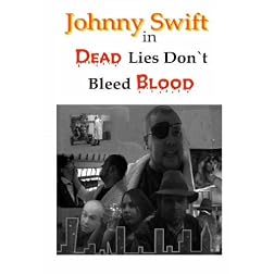 Johnny Swift in Dead Lies Don't Bleed Blood