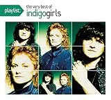 Playlist: The Very Best of Indigo Girls by Indigo Girls