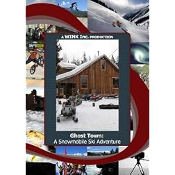 Ghost Town:  A Snowmobile Ski Adventure