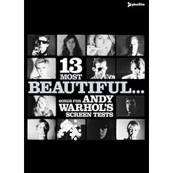 13 Most Beautiful... Songs for Andy Warhol Screen Tests