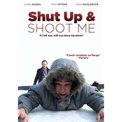 Shut up and shoot me
