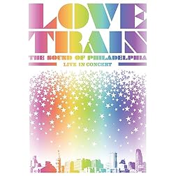 Love Train: The Sound of Philadelphia - Live in Concert
