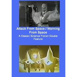 Attack From Space / Warning From Space : A Classic Science Fiction Double Feature