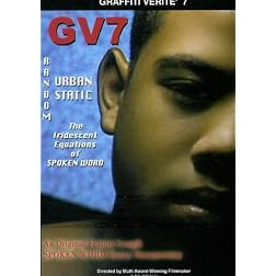 GV7 RANDOM URBAN STATIC:  The Iridescent Equations of SPOKEN WORD