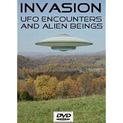 Invasion: UFO Encounters and Alien Beings