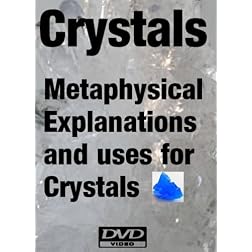 Crystals: Metaphysical Explanations and Uses for Crystals