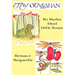 Six Stories About Little Heroes and Herman and Marguerite