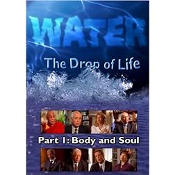 Water, The Drop of Life: Body and Soul