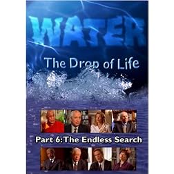 Water, The Drop of Life: The Endless Search