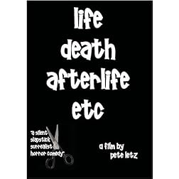 Life Death Afterlife Etc.