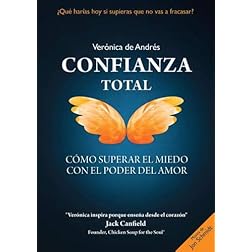 CONFIANZA TOTAL - C�mo superar el miedo con el Poder del Amor