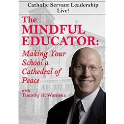 The Mindful Educator: Making Your School a Cathedral of Peace