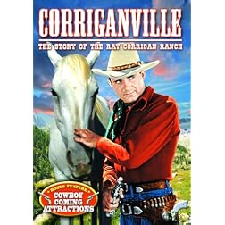 Corriganville: The Story of the Ray Corrigan Ranch