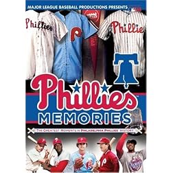 Phillies Memories: The Greatest Moments in Philadelphia Phillies History