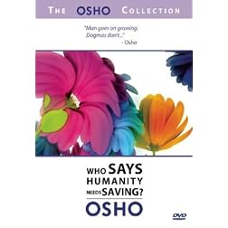 The Osho Collection, Vol. 1: Who Says Humanity Needs Saving?
