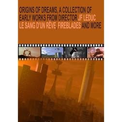 Origins of Dreams: a collection of early works from director JF Leduc