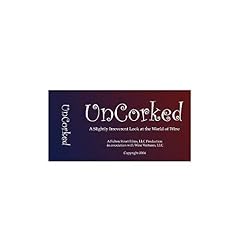 Uncorked- A Slightly Irreverent Look at Wine