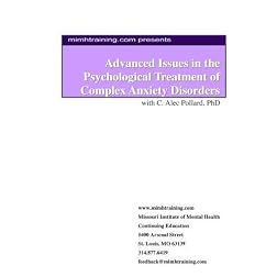 Advanced Issues in the Psychological Treatment of Complex Anxiety Disorders