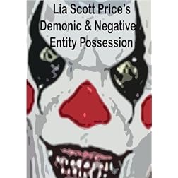 Lia Scott Price's Demonic & Negative Entity Possession