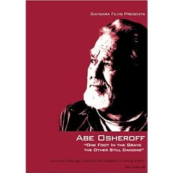 Abe Osheroff: One Foot in the Grave the Other Still Dancing