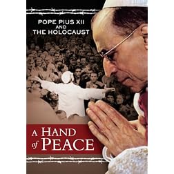 A Hand of Peace: Pope Pius XII and the Holocaust