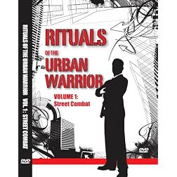 Rituals of the Urban Warrior: The Ultimate Guide to Surviving a Violent Street Attack