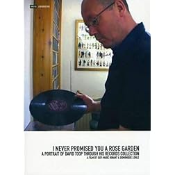 I Never Promised You A Rose Garden: A Portrait of David Toop Through His Records Collection