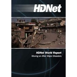HDNet World Report: Moving on After Major Disasters
