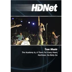 True Music: The Academy Is, A Thorn For Every Heart, Northstar, Go Betty Go