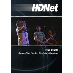 True Music: Say Anything, Hot Rod Circuit, Isis, Sunk Loto