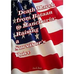 Death March from Bataan to Manchuria: Raising a Survivor's Voice