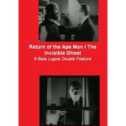 Return of the Ape Man / The Invisible Ghost ; A Bela Lugosi Double Feature