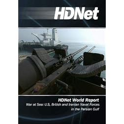 HDNet World Report #510: War at Sea: U.S, British and Iranian Naval Forces in the Persian Gulf