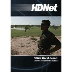 HDNet World Report #517: Border Wars: One Solution